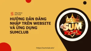 Hướng Dẫn Đăng Nhập Trên Website và Ứng Dụng Sumclub