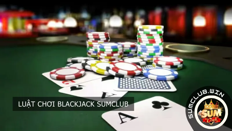 Luật chơi Blackjack Sumclub