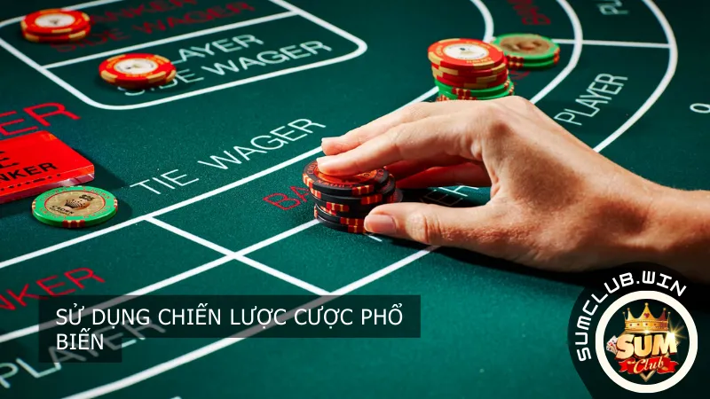 Sử dụng chiến lược cược phổ biến khi chơi Baccarat Sumclub