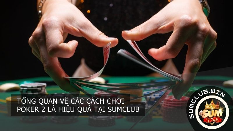 Mẹo chơi poker 2 lá hiệu quả cao
