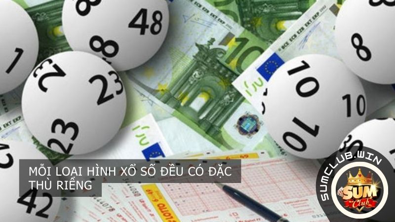 Mỗi loại hình xổ số đều có đặc thù riêng