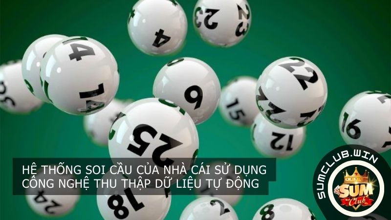 Hệ thống soi cầu của nhà cái sử dụng công nghệ thu thập dữ liệu tự động